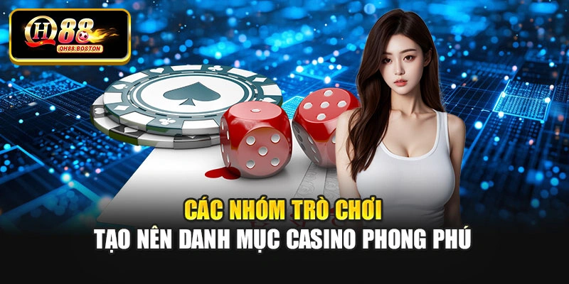 Các nhóm trò chơi tạo nên danh mục casino phong phú