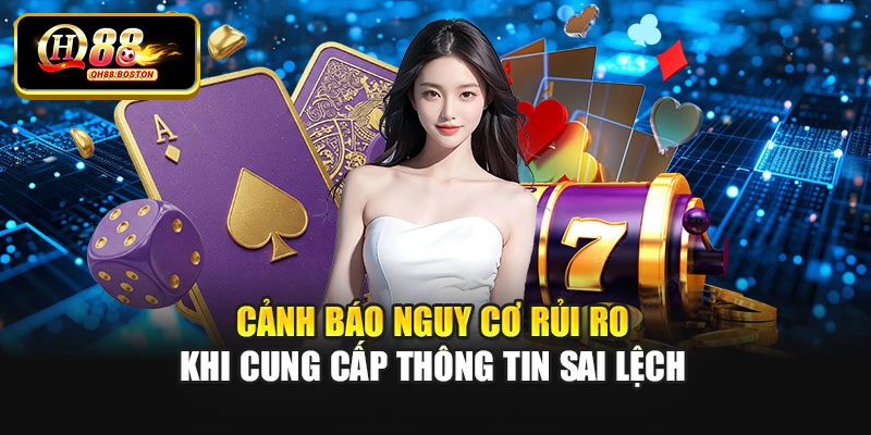 Cảnh báo nguy cơ rủi ro khi cung cấp thông tin sai lệch
