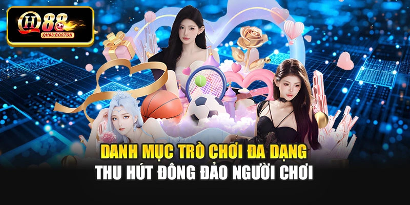 Danh mục trò chơi đa dạng thu hút đông đảo người chơi