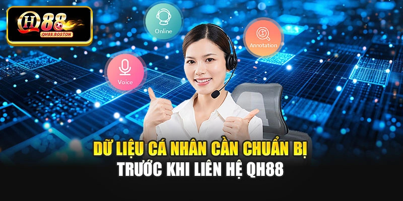 Dữ liệu cá nhân cần chuẩn bị trước khi liên hệ Qh88
