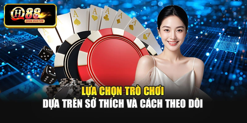 Lựa chọn trò chơi dựa trên sở thích và cách theo dõi